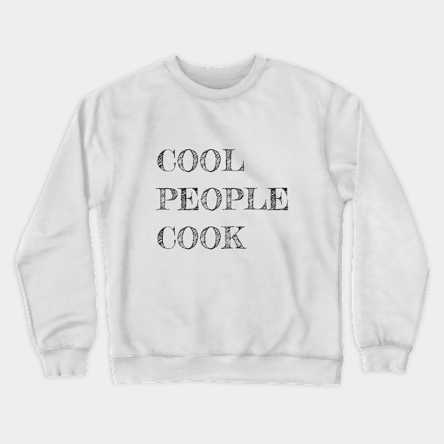 Cool people cook Crewneck Sweatshirt by FantasTeec